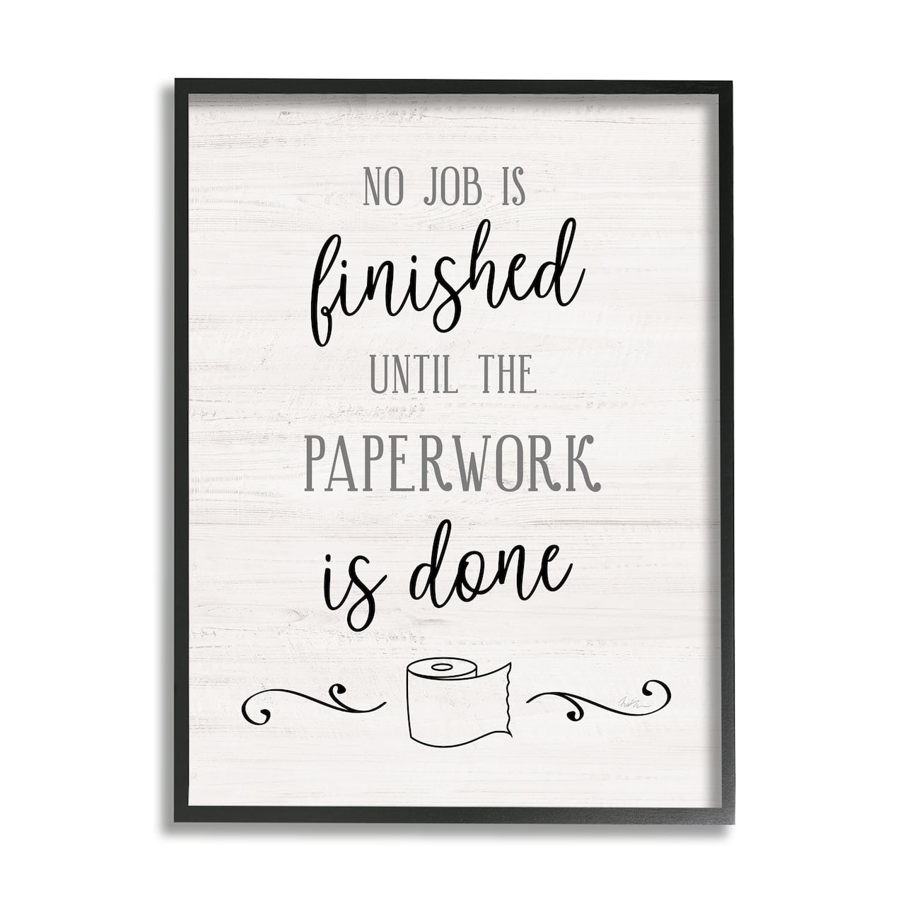 Stupell Industries No Job Finished Until Paperwork Done Toilet Paper Framed Wall Art